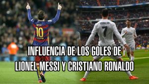 Influencia de los goles de Cristiano Ronaldo y Leo Messi